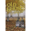 Old Ghosts of New England: A Traveler's Guide to the Spookiest Sites in the Northeast