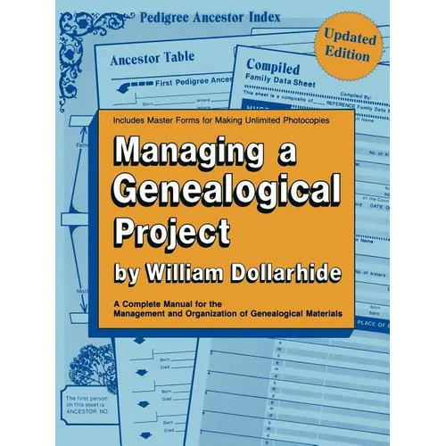 Managing a Genealogical Project. a Complete Manual for the Management and Organization of Genealogical Materials. Updated Edition - Paperback