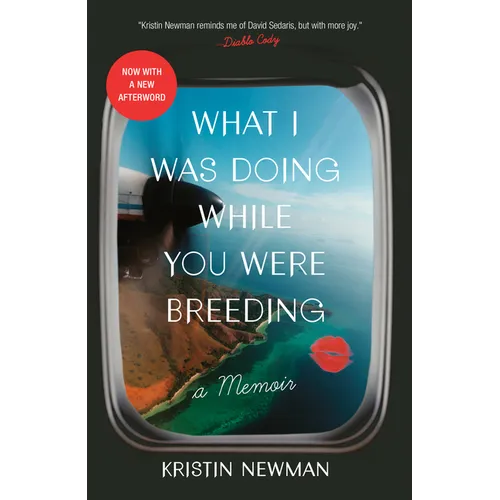 What I Was Doing While You Were Breeding: A Memoir - Paperback