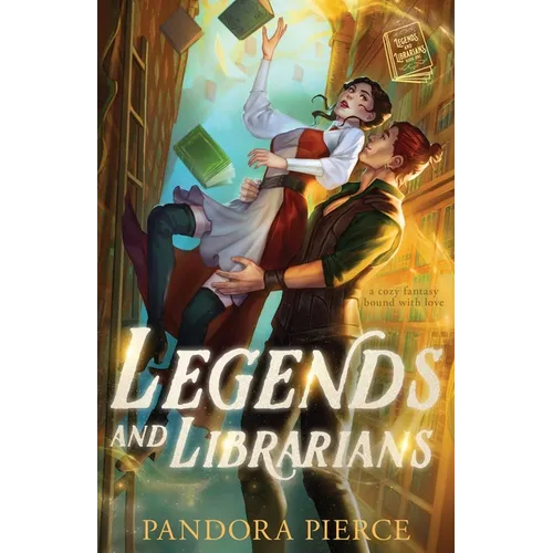 Legends and Librarians: A Cozy Fantasy Bound with Love - Paperback