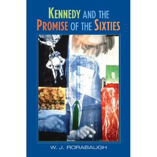 Kennedy and the Promise of the Sixties - Paperback