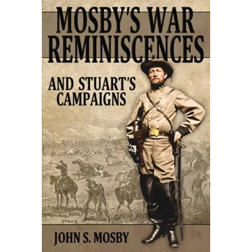 Mosby's War Reminiscences: And Stuart's Campaigns - Paperback