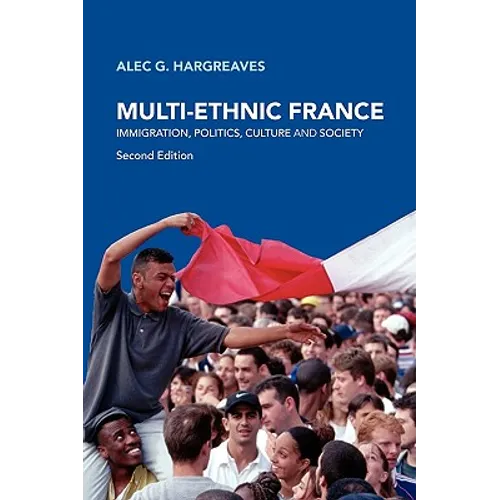 Multi-Ethnic France: Immigration, Politics, Culture and Society - Paperback