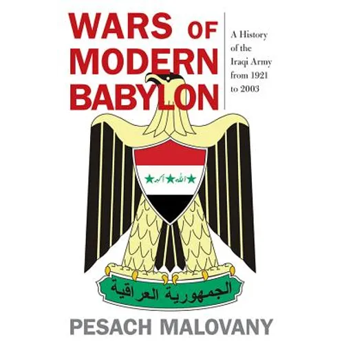 Wars of Modern Babylon: A History of the Iraqi Army from 1921 to 2003 - Hardcover