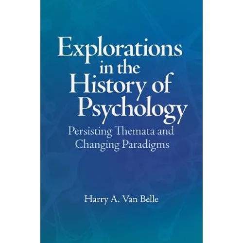 Explorations in the History of Psychology: Persisting Themata and Changing Paradigms