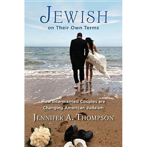 Jewish on Their Own Terms: How Intermarried Couples Are Changing American Judaism