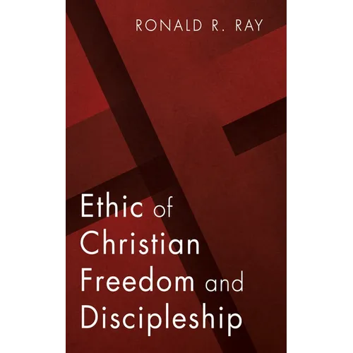 Ethic of Christian Freedom and Discipleship - Paperback