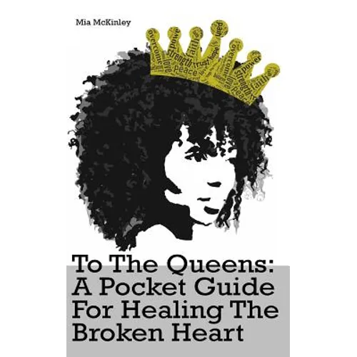 To The Queens: a pocketguide for healing a broken heart - Paperback