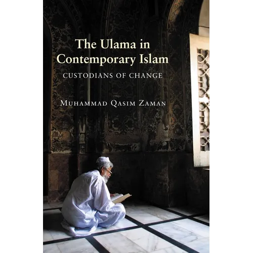 The Ulama in Contemporary Islam: Custodians of Change