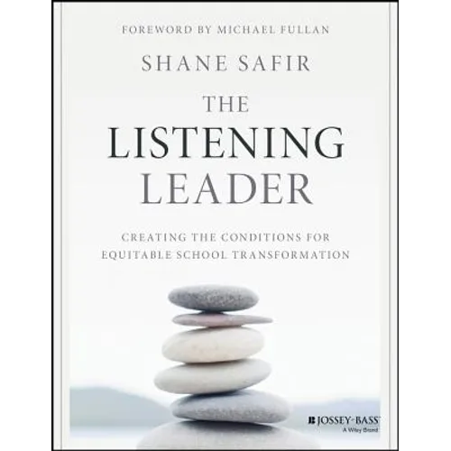 The Listening Leader: Creating the Conditions for Equitable School Transformation