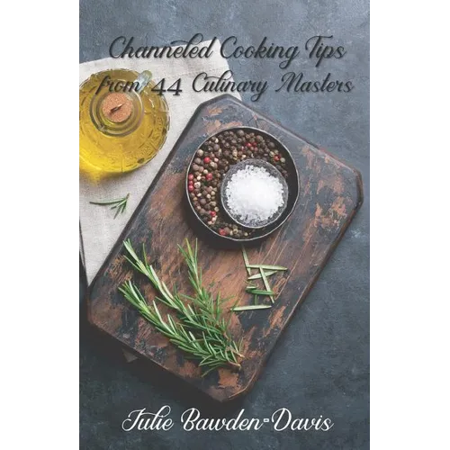 Channeled Cooking Tips from 44 Culinary Masters - Paperback