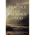 Practice of the Presence of God: Brother Lawrence of the Resurrection