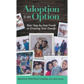 Adoption is an Option: Your Step-by-Step Guide to Growing Your Family
