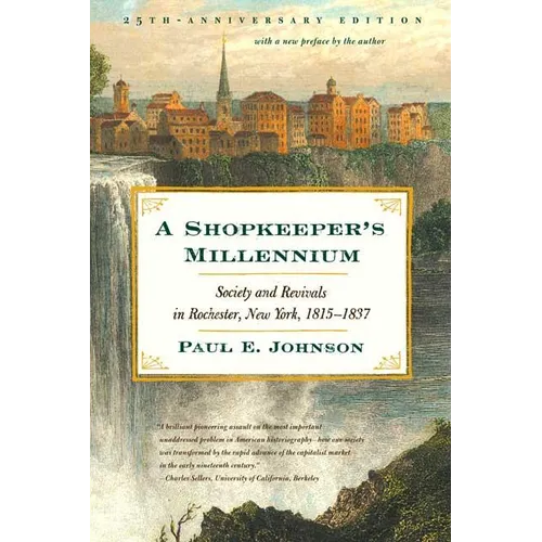 A Shopkeeper's Millennium: Society and Revivals in Rochester, New York, 1815-1837 - Paperback