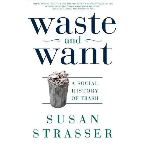 Waste and Want: A Social History of Trash - Paperback