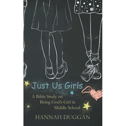 Just Us Girls: A Bible Study on Being God's Girl in Middle School - Paperback