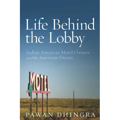 Life Behind the Lobby: Indian American Motel Owners and the American Dream - Paperback