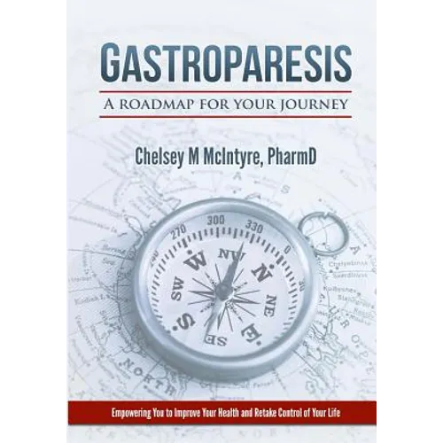 Gastroparesis: A Roadmap For Your Journey - Paperback