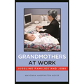 Grandmothers at Work: Juggling Families and Jobs