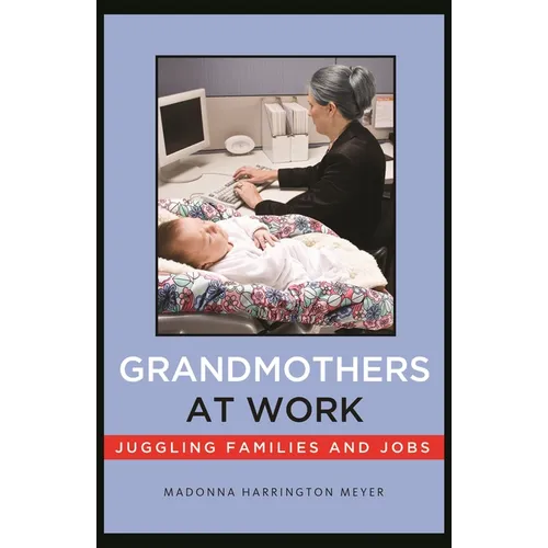 Grandmothers at Work: Juggling Families and Jobs