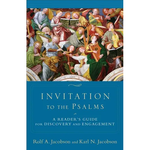 Invitation to the Psalms: A Reader's Guide for Discovery and Engagement - Paperback