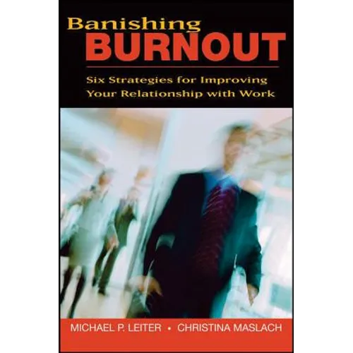 Banishing Burnout: Six Strategies for Improving Your Relationship with Work - Paperback