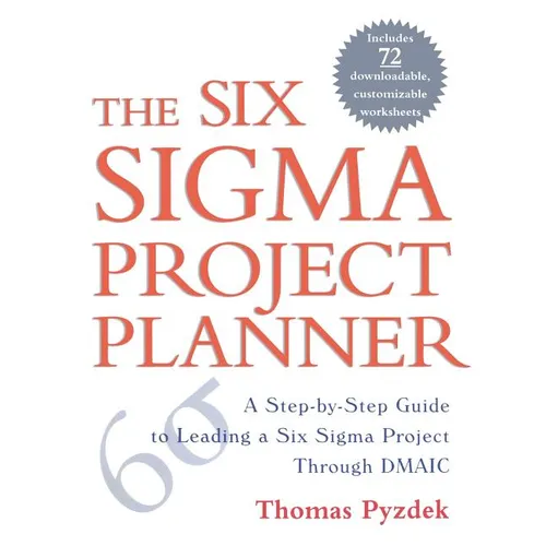 The Six Sigma Project Planner: A Step-By-Step Guide to Leading a Six Sigma Project Through DMAIC - Paperback