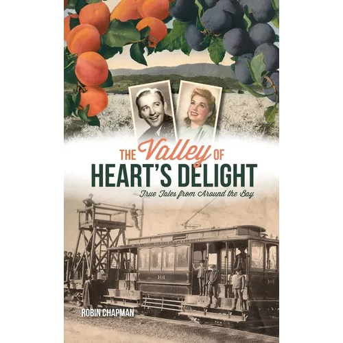 Valley of Heart's Delight: True Tales from Around the Bay - Hardcover