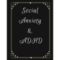 Social Anxiety and ADHD Workbook: Ideal and Perfect Gift for Social Anxiety and ADHD Workbook Best gift for You, Parent, Wife, Husband, Boyfriend, Gir