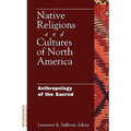 Native Religions and Cultures of North America: Anthropology of the Sacred