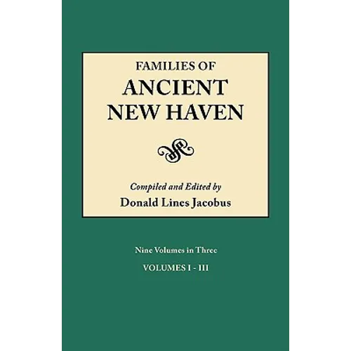Families of Ancient New Haven. Originally Published as New Haven Genealogical Magazine, Volumes I-VIII [1922-1921] and Cross Index Volume [1939]. Ni - Paperback
