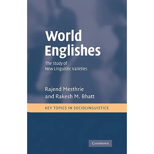 World Englishes: The Study of New Linguistic Varieties