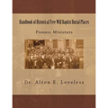 Handbook of Historical Free Will Baptist Burial Places: Pioneer Ministers