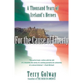 For the Cause of Liberty: A Thousand Years of Ireland's Heroes