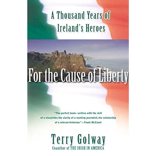 For the Cause of Liberty: A Thousand Years of Ireland's Heroes