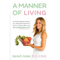 A Manner of Living: An Evidence-Based, Realistic, and Sustainable Approach to the Art of Eating Well, Living Well, and Being Well for Life