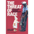 The Threat of Race: Reflections on Racial Neoliberalism