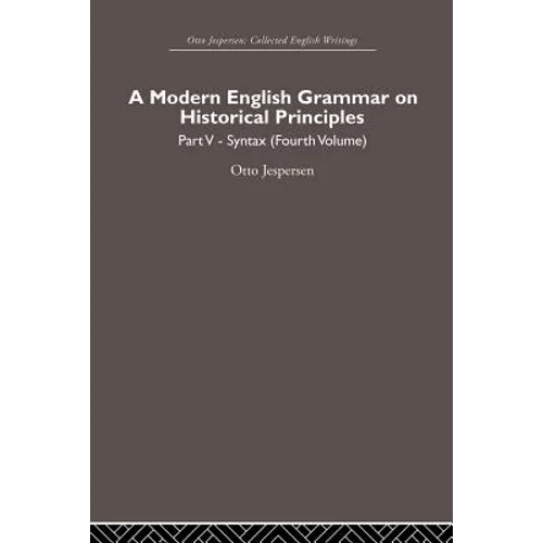 A Modern English Grammar on Historical Principles: Volume 5, Syntax (fourth volume)