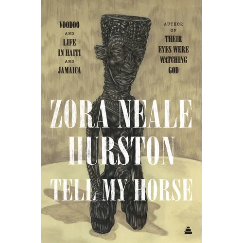Tell My Horse: Voodoo and Life in Haiti and Jamaica