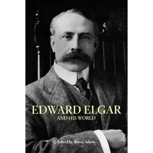 Edward Elgar and His World