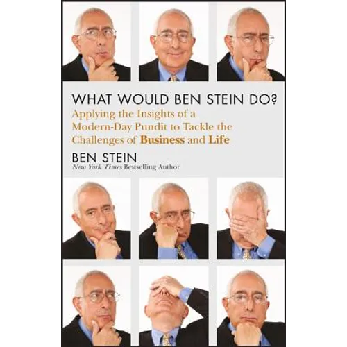 What Would Ben Stein Do?: Applying the Wisdom of a Modern-Day Prophet to Tackle the Challenges of Work and Life - Hardcover