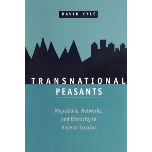 Transnational Peasants: Migrations, Networks, and Ethnicity in Andean Ecuador - Paperback