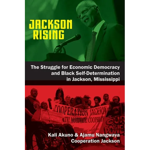 Jackson Rising: The Struggle for Economic Democracy and Black Selfdetermination in Jackson, Mississippi - Paperback