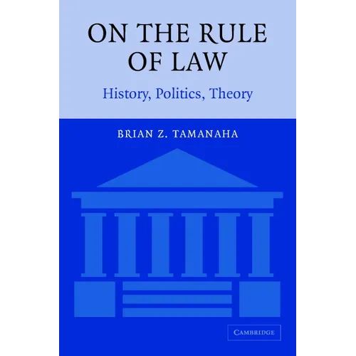 On the Rule of Law: History, Politics, Theory
