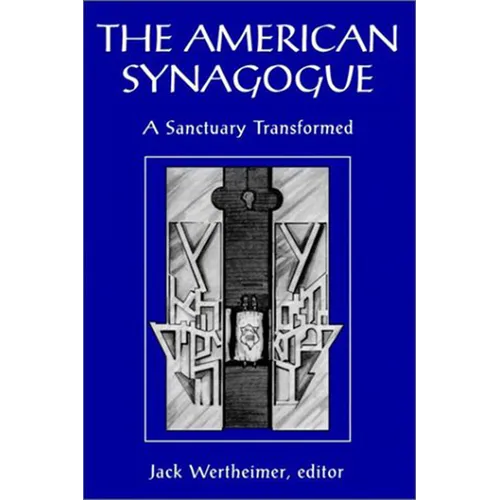 The American Synagogue: A Sanctuary Transformed - Paperback