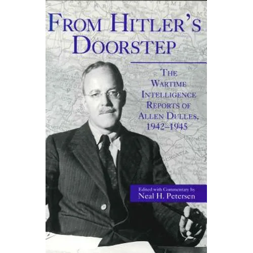From Hitler's Doorstep: The Wartime Intelligence Reports of Allen Dulles, 1942-1945 - Paperback