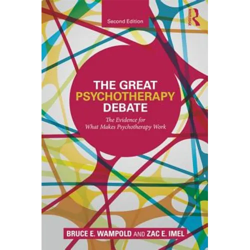 The Great Psychotherapy Debate: The Evidence for What Makes Psychotherapy Work