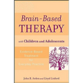 Brain-Based Therapy with Children and Adolescents: Evidence-Based Treatment for Everyday Practice