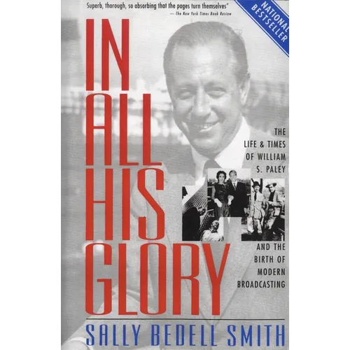 In All His Glory: The Life and Times of William S. Paley and the Birth of Modern Broadcasting - Paperback