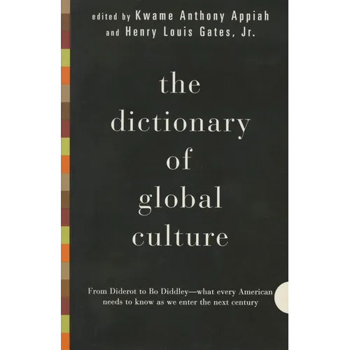 The Dictionary of Global Culture: What Every American Needs to Know as We Enter the Next Century--From Diderot to Bo Diddley - Paperback